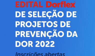 EDITAL DORFLEX DE SELEÇÃO  DE PROJETOS DE PREVENÇÃO DA DOR 2022
