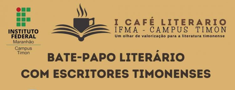 INSTITUTO FEDERAL DO MARANHÃO (IFMA) EM TIMON REALIZA CAFÉ LITERÁRIO 